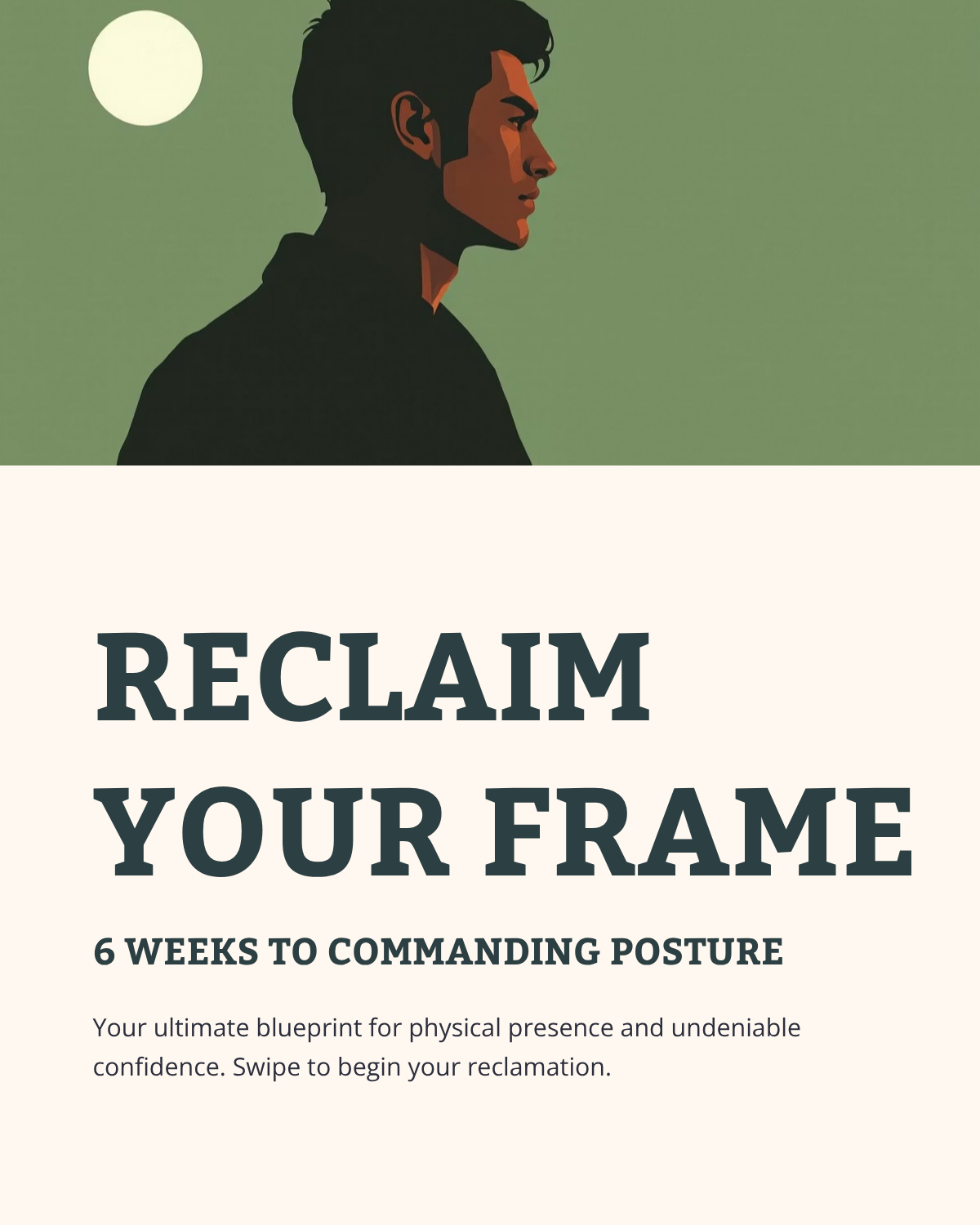 RECLAIM YOUR FRAME : 6 WEEKS TO COMMANDING POSTURE